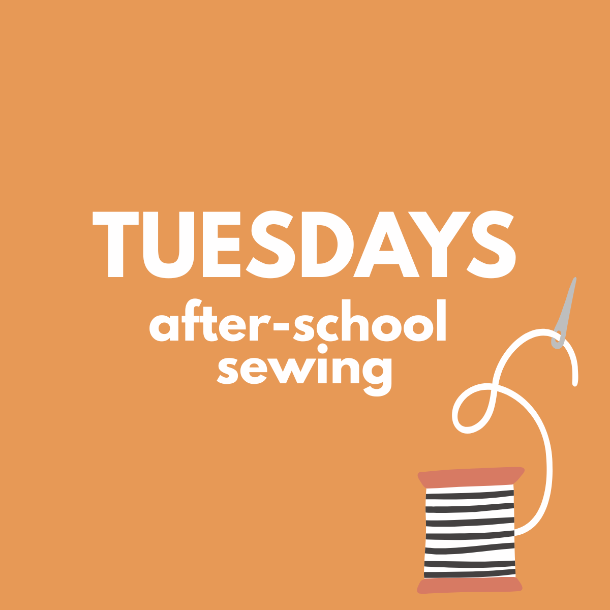 sewciety kids + teens - TUESDAYS - LATE SPRING- after-school sewing program for ages 7+