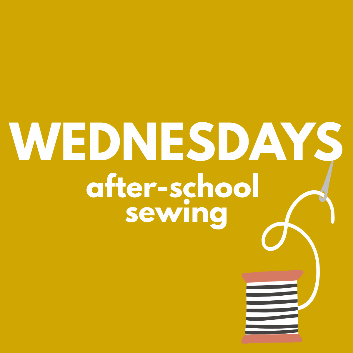 sewciety kids + teens - WEDNESDAYS - LATE SPRING- after-school sewing program for ages 7+