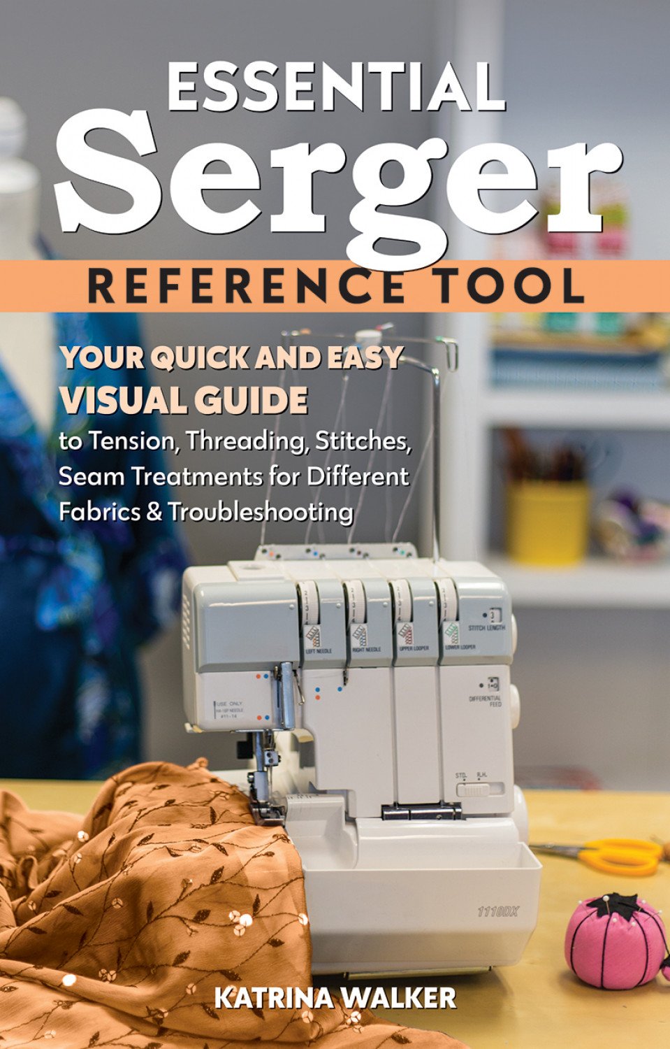 Essential Serger Reference Tool Quick and Easy Guide