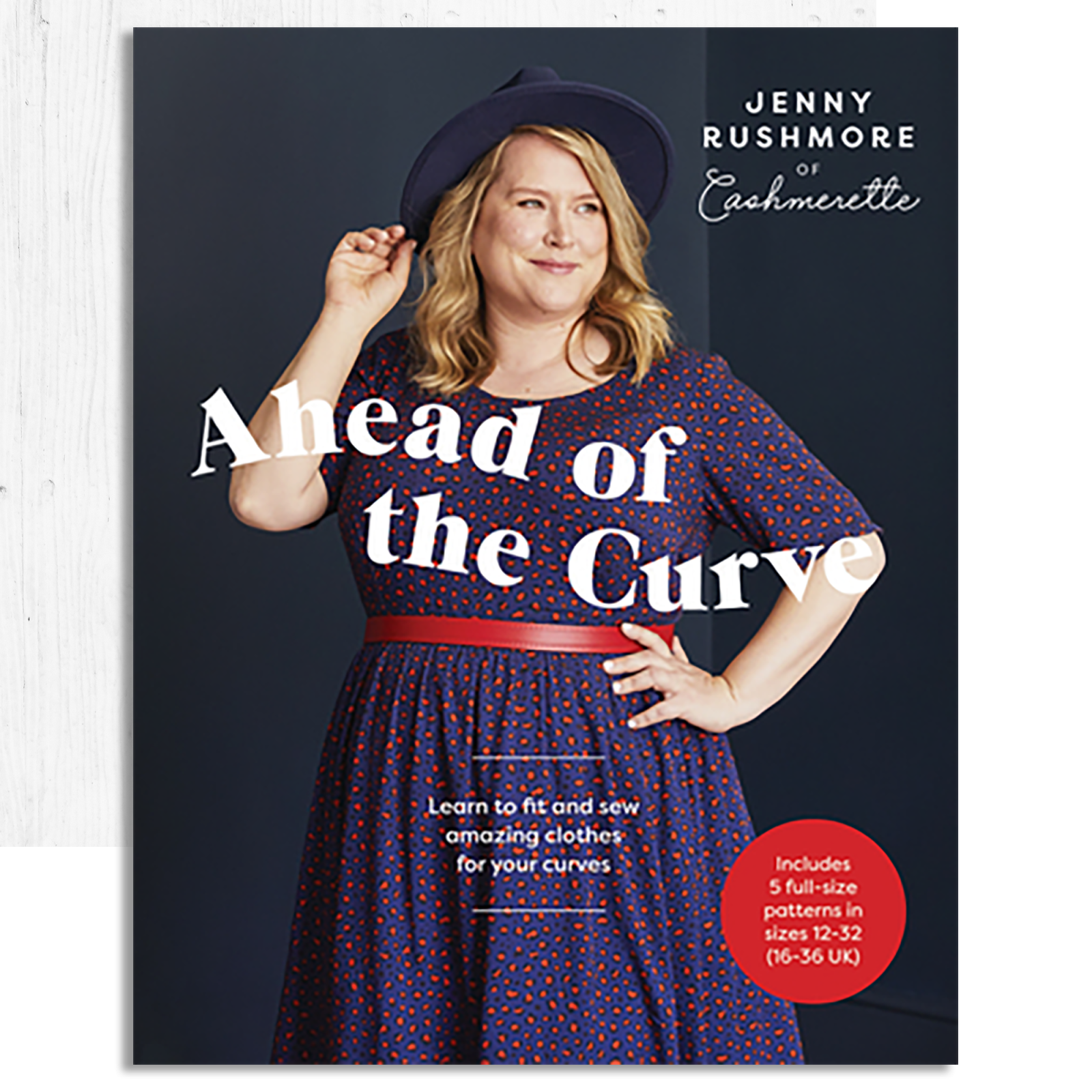 Ahead of the Curve: Learn to Fit and Sew Amazing Clothes for Your Curves
