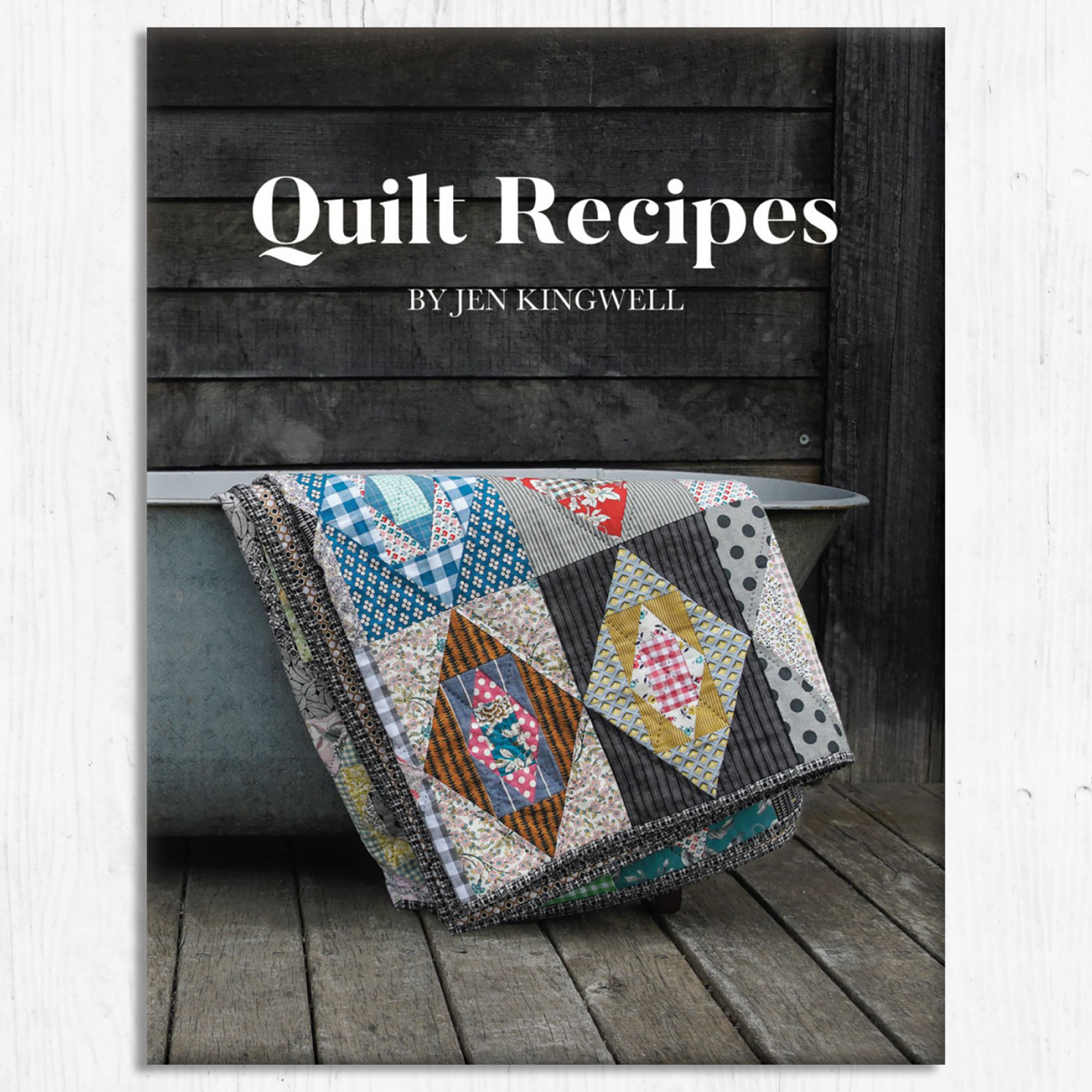 Quilt Recipes by Jen Kingwell