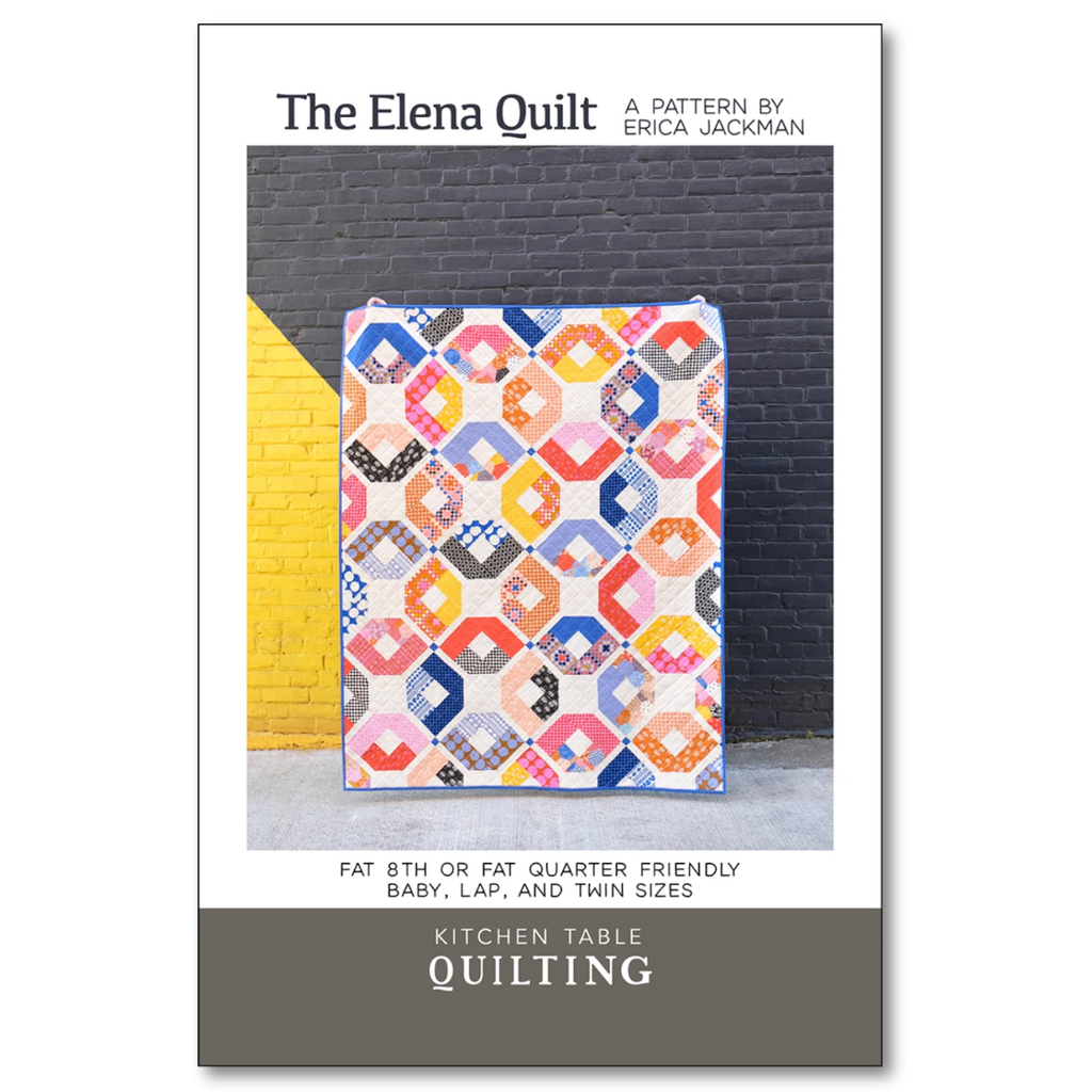 Kitchen Table Quilting - The Elena Quilt