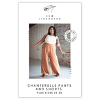 Sew Liberated - Chanterelle Pants and Shorts Pattern - 22-34