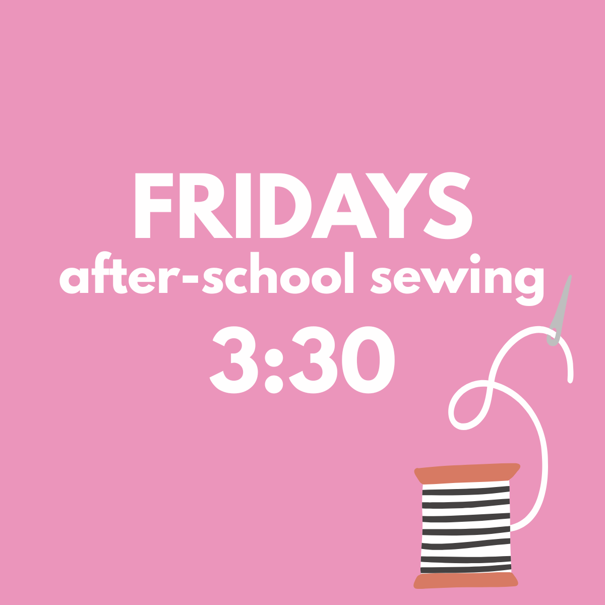 kids + teens sewing early fall - fridays: 3:30-4:45pm