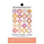 Then Came June - Meadowland Quilt Pattern