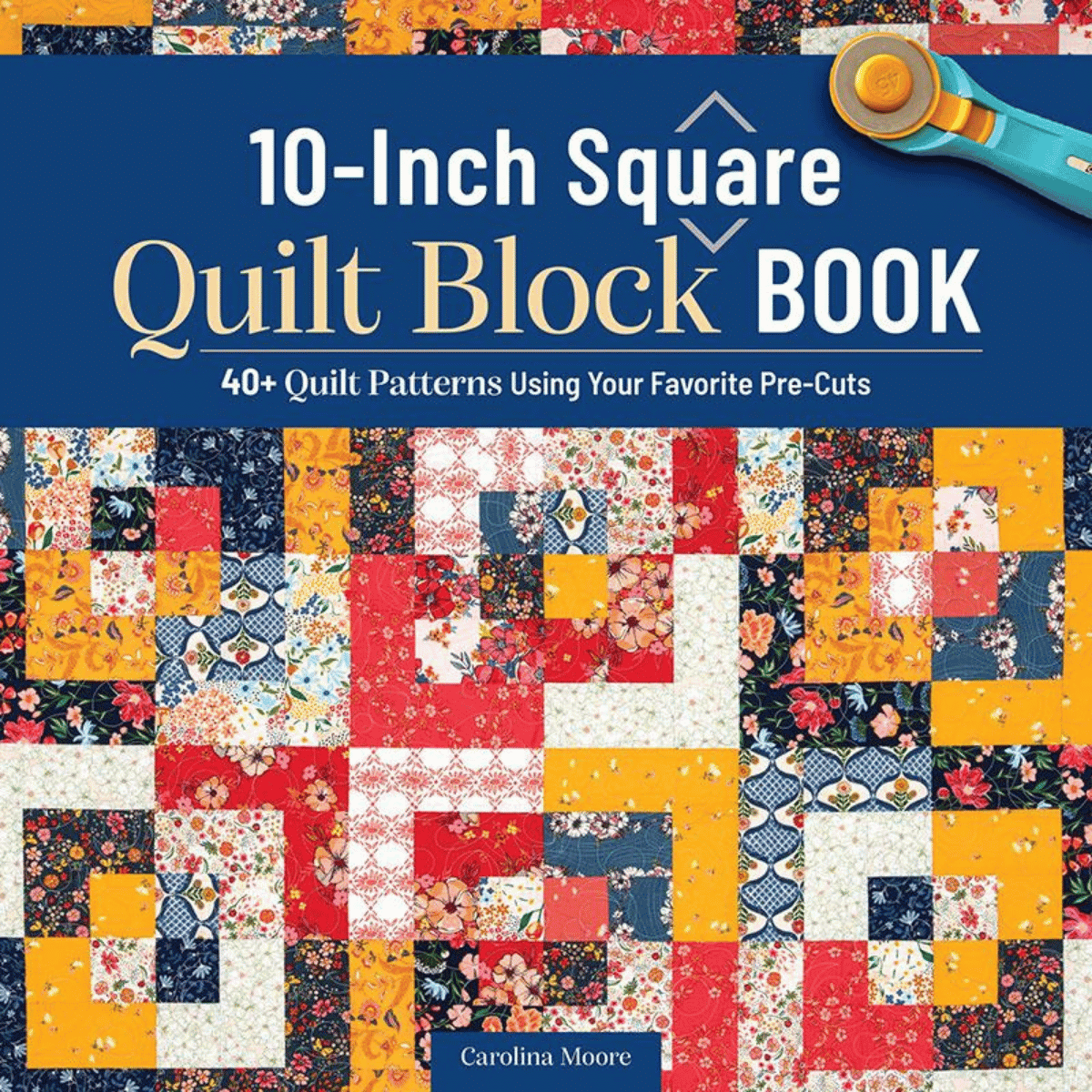 The 10-Inch Square Quilt Block Boook