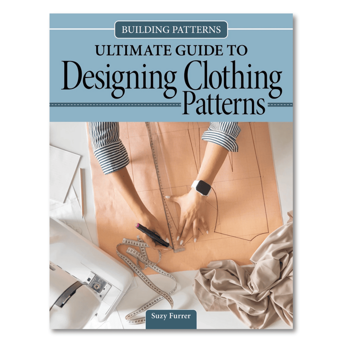 Building Patterns: Ultimate Guide to Designing Patterns for Clothing Softcover